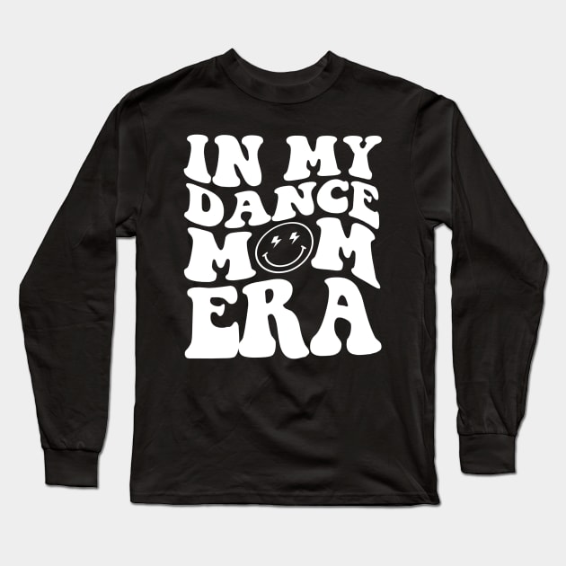 In My Dance Mom Era Long Sleeve T-Shirt by TrikoCraft